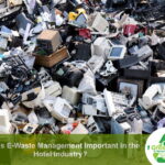 Why is E-Waste Management Important in the Hotel Industry?